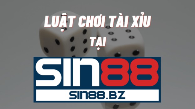 luat-choi-tai-xiu-online-tai-casino-sin88